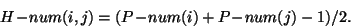 \begin{displaymath}H\!-\!num(i,j) = ( P\!-\!num(i) + P\!-\!num(j) - 1 )/2. \end{displaymath}