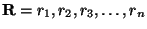 ${\bf R} =
r_1,r_2,r_3,\dots,r_n$