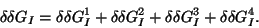 \begin{displaymath} δδG_{I} = δδG_{I}^{1} + δδG_{I}^{2} + δδG_{I}^{3} + δδG_{I}^{4}. \end{displaymath}