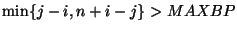 $\min \{ j-i,n+i-j \} > MAXBP$